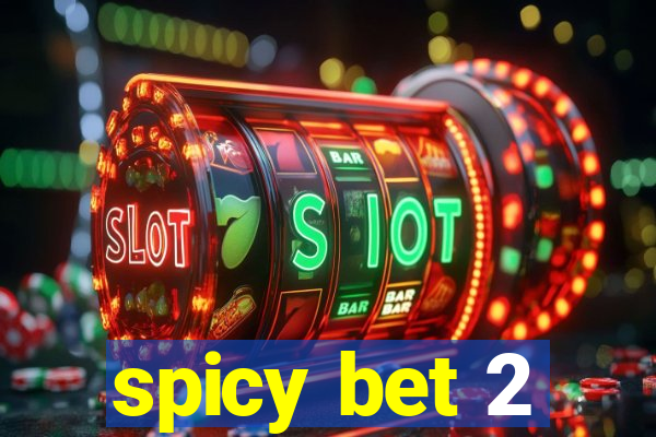 spicy bet 2